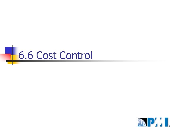 6. 6 Cost Control 