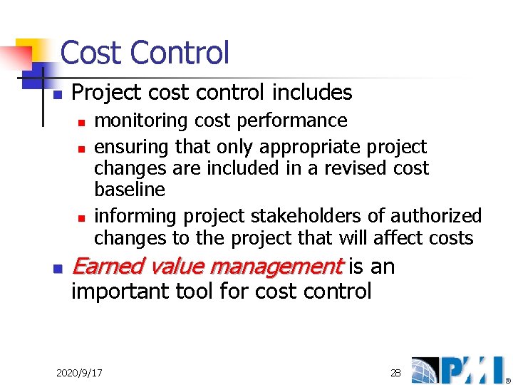 Cost Control n Project cost control includes n n monitoring cost performance ensuring that