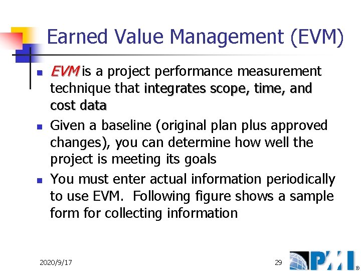 Earned Value Management (EVM) n n n EVM is a project performance measurement technique