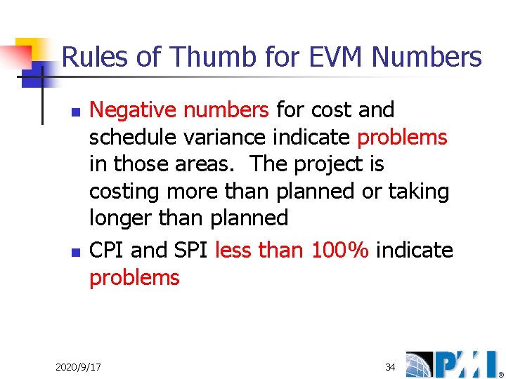 Rules of Thumb for EVM Numbers n n Negative numbers for cost and schedule