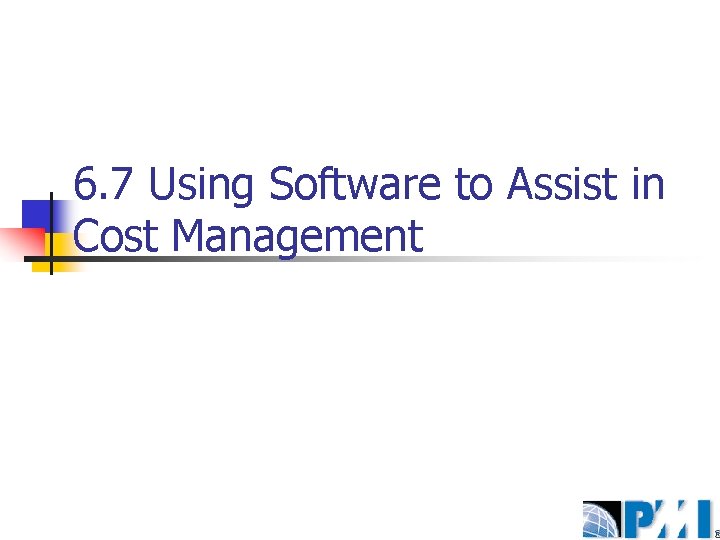 6. 7 Using Software to Assist in Cost Management 