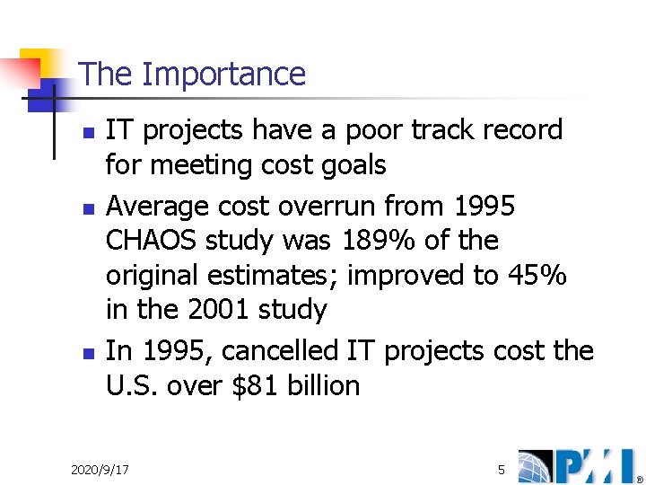 The Importance n n n IT projects have a poor track record for meeting