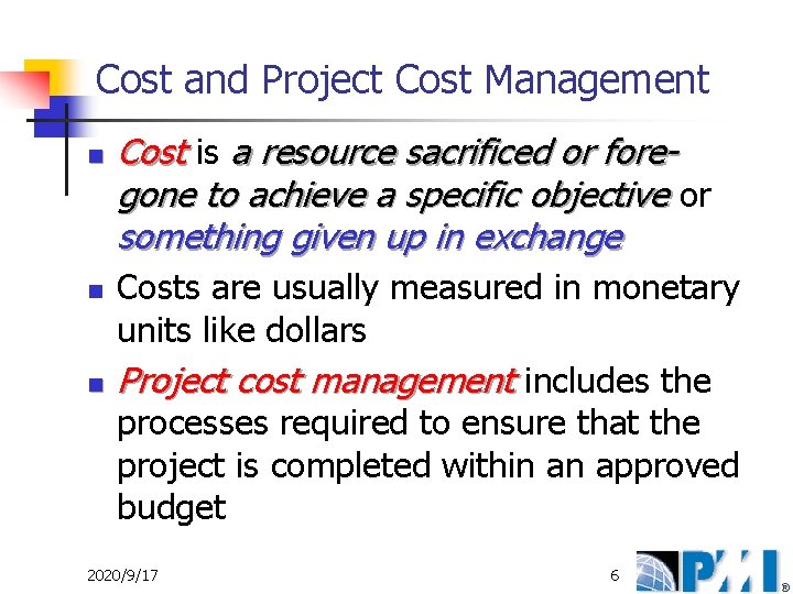 Cost and Project Cost Management n n n Cost is a resource sacrificed or