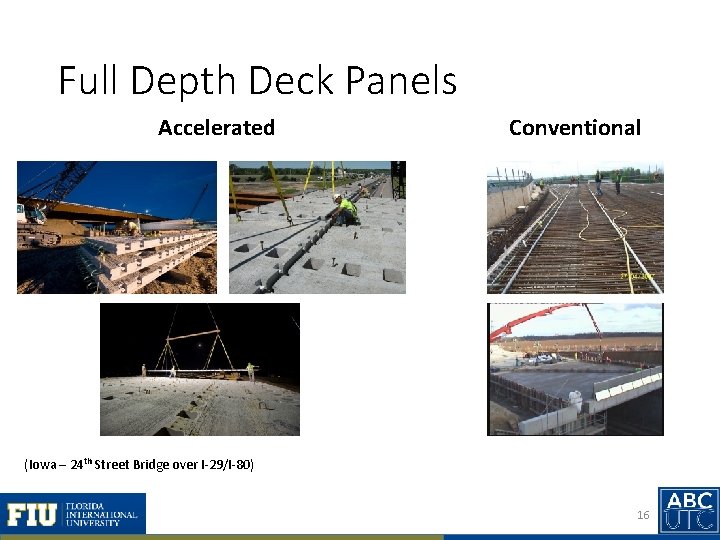 Full Depth Deck Panels Accelerated Conventional (Iowa – 24 th Street Bridge over I-29/I-80)