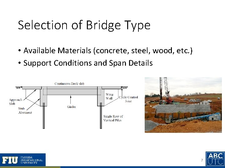Selection of Bridge Type • Available Materials (concrete, steel, wood, etc. ) • Support