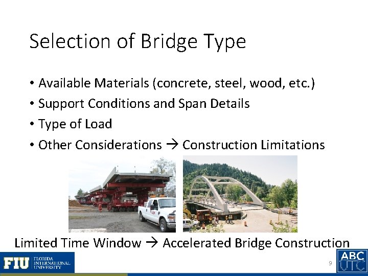 Selection of Bridge Type • Available Materials (concrete, steel, wood, etc. ) • Support