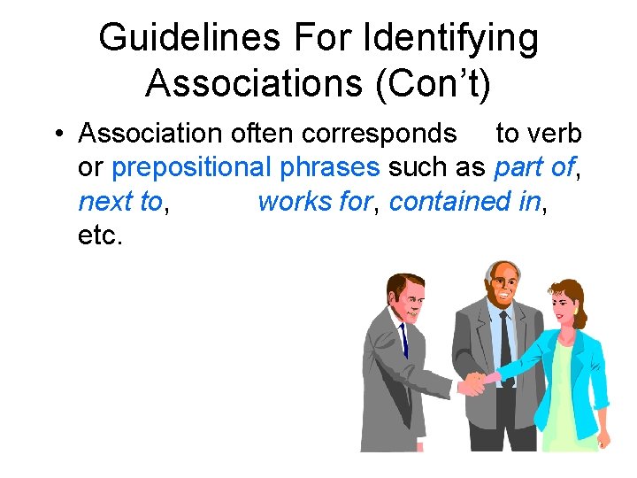 Guidelines For Identifying Associations (Con’t) • Association often corresponds to verb or prepositional phrases Guidelines For Identifying Associations (Con’t) • Association often corresponds to verb or prepositional phrases