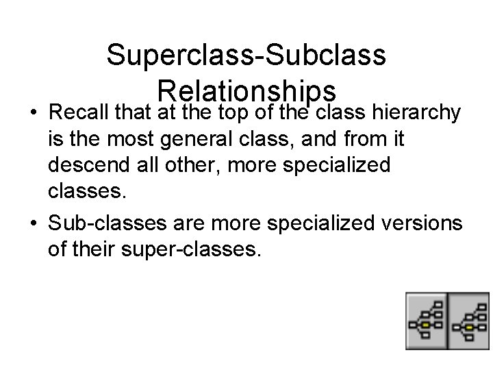 Superclass-Subclass Relationships • Recall that at the top of the class hierarchy is the