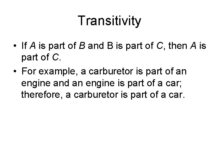Transitivity • If A is part of B and B is part of C,