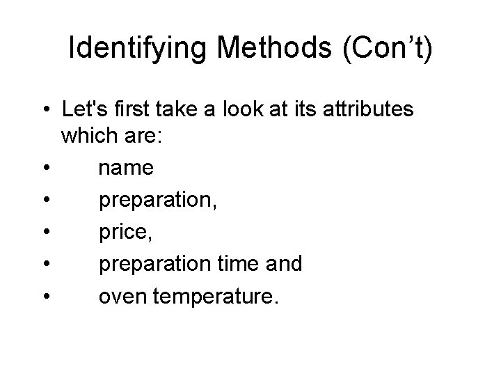 Identifying Methods (Con’t) • Let's first take a look at its attributes which are: