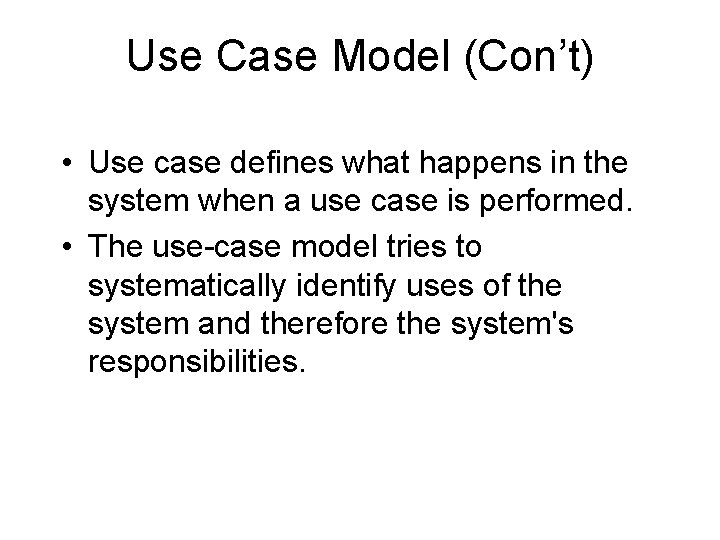 Use Case Model (Con’t) • Use case defines what happens in the system when