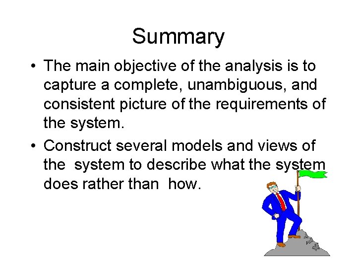 Summary • The main objective of the analysis is to capture a complete, unambiguous,
