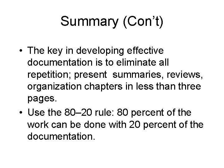 Summary (Con’t) • The key in developing effective documentation is to eliminate all repetition;