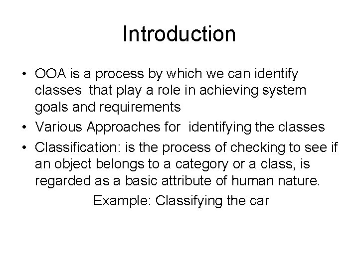 Introduction • OOA is a process by which we can identify classes that play