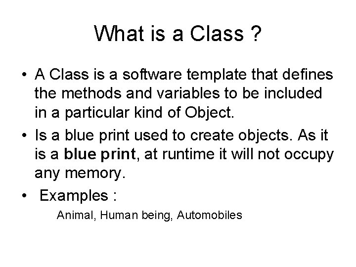 What is a Class ? • A Class is a software template that defines What is a Class ? • A Class is a software template that defines