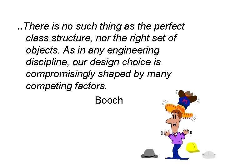 . . There is no such thing as the perfect class structure, nor the . . There is no such thing as the perfect class structure, nor the