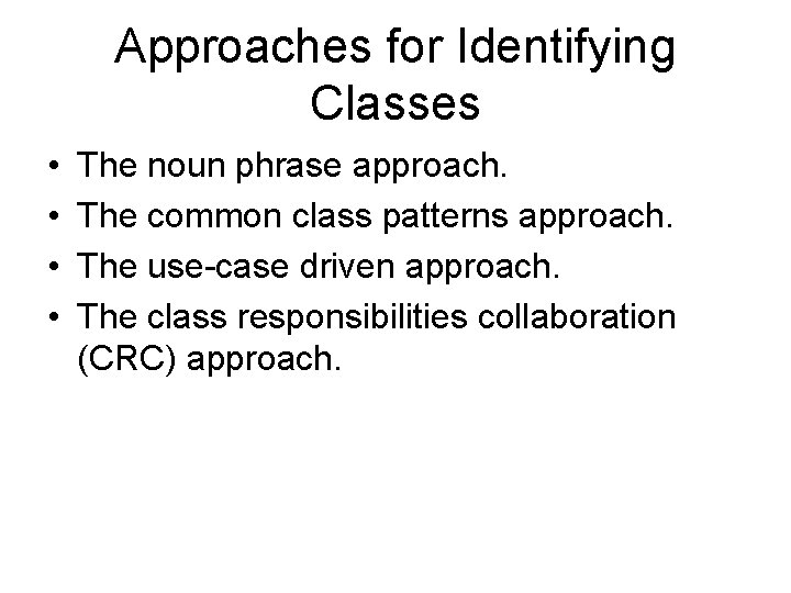 Approaches for Identifying Classes • • The noun phrase approach. The common class patterns