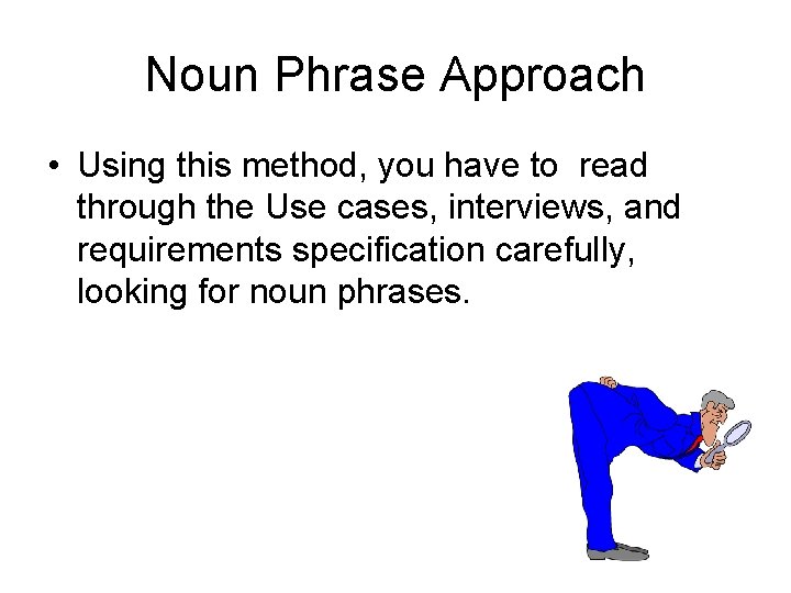 Noun Phrase Approach • Using this method, you have to read through the Use Noun Phrase Approach • Using this method, you have to read through the Use