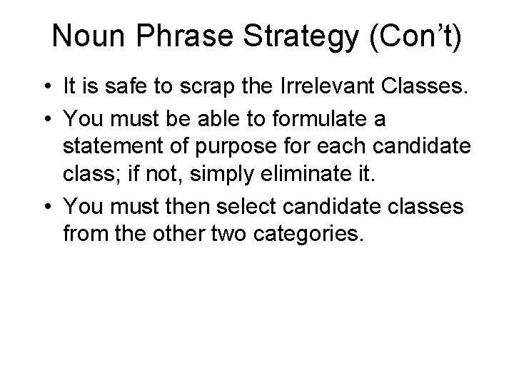 Noun Phrase Strategy (Con’t) • It is safe to scrap the Irrelevant Classes. • Noun Phrase Strategy (Con’t) • It is safe to scrap the Irrelevant Classes. •
