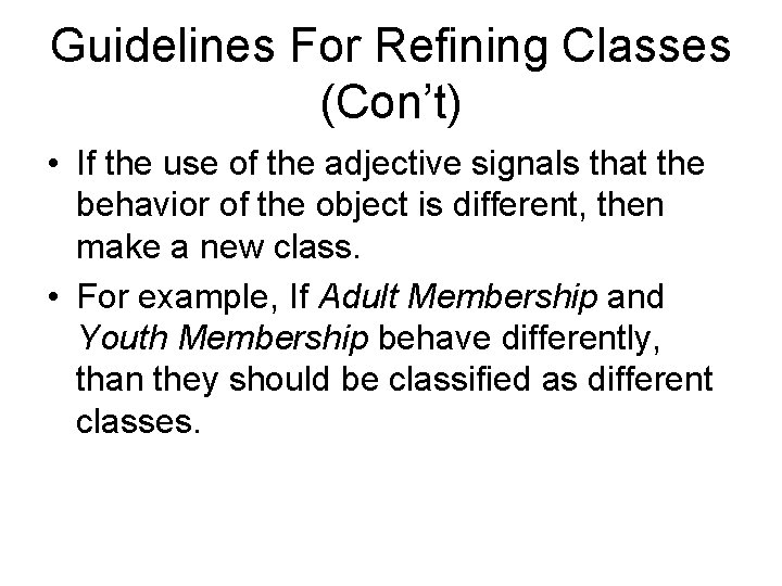 Guidelines For Refining Classes (Con’t) • If the use of the adjective signals that