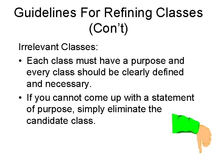 Guidelines For Refining Classes (Con’t) Irrelevant Classes: • Each class must have a purpose