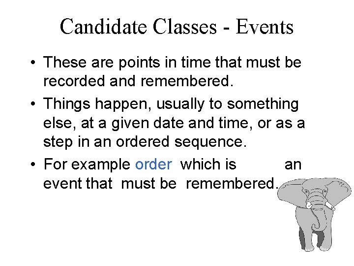 Candidate Classes - Events • These are points in time that must be recorded
