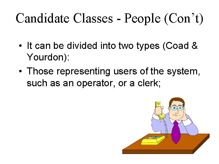 Candidate Classes - People (Con’t) • It can be divided into two types (Coad