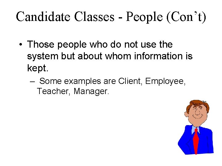 Candidate Classes - People (Con’t) • Those people who do not use the system