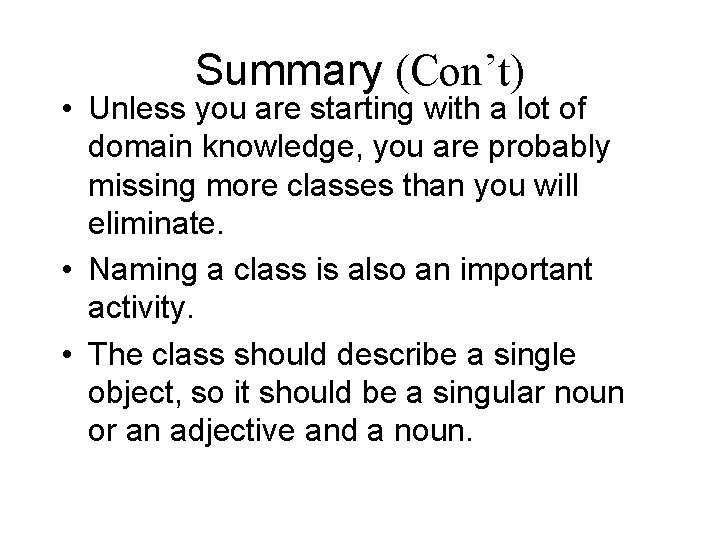 Summary (Con’t) • Unless you are starting with a lot of domain knowledge, you