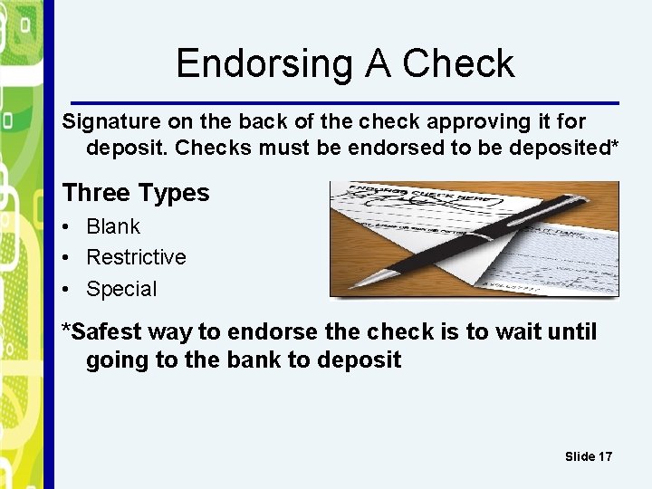 Endorsing A Check Signature on the back of the check approving it for deposit.