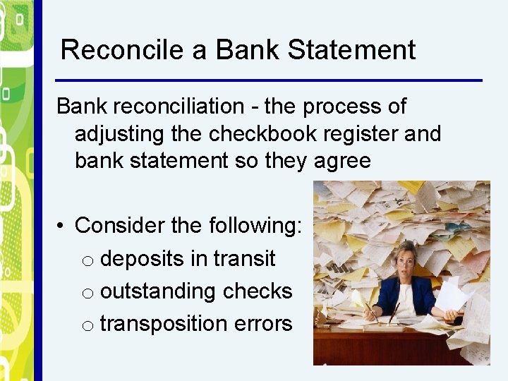 Reconcile a Bank Statement Bank reconciliation - the process of adjusting the checkbook register