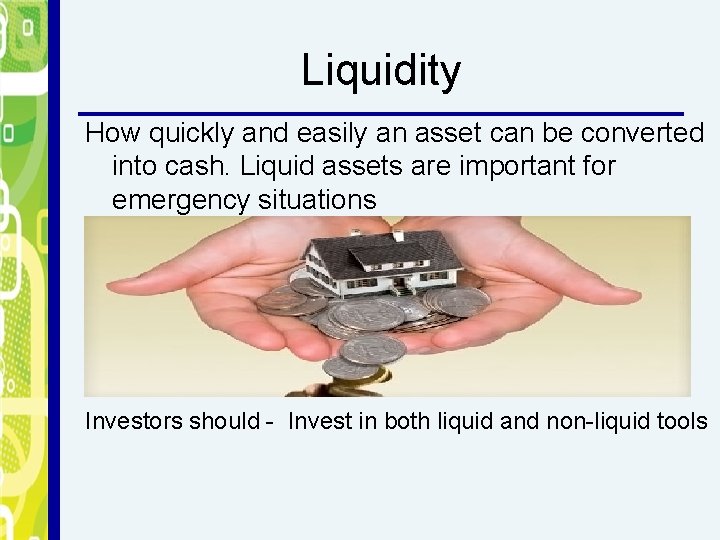 Liquidity How quickly and easily an asset can be converted into cash. Liquid assets