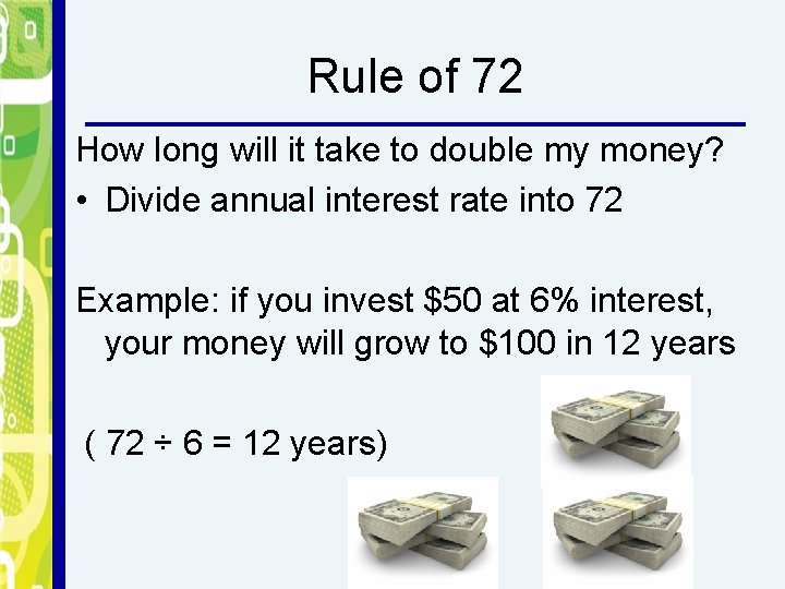 Rule of 72 How long will it take to double my money? • Divide