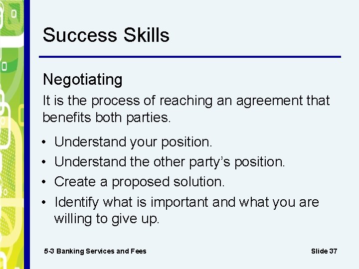 Success Skills Negotiating It is the process of reaching an agreement that benefits both