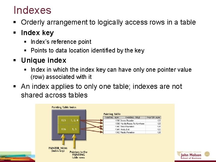 Indexes § Orderly arrangement to logically access rows in a table § Index key