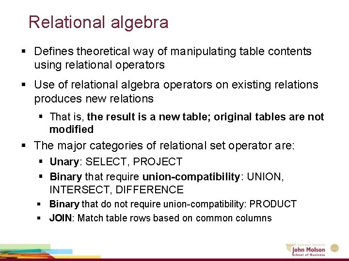 Relational algebra § Defines theoretical way of manipulating table contents using relational operators §