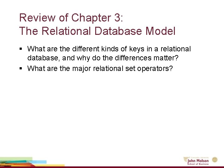 Review of Chapter 3: The Relational Database Model § What are the different kinds