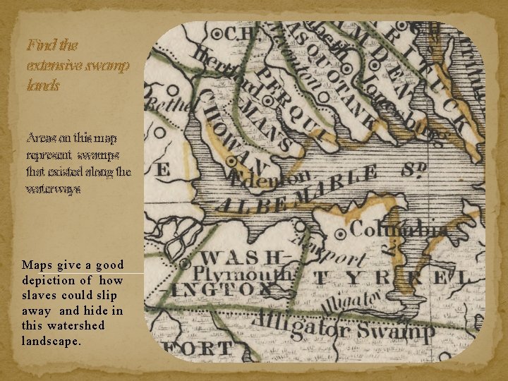 Find the extensive swamp lands Areas on this map represent swamps that existed along