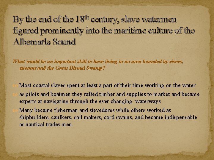 By the end of the 18 th century, slave watermen figured prominently into the