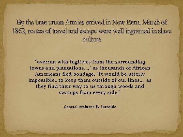 By the time union Armies arrived in New Bern, March of 1862, routes of