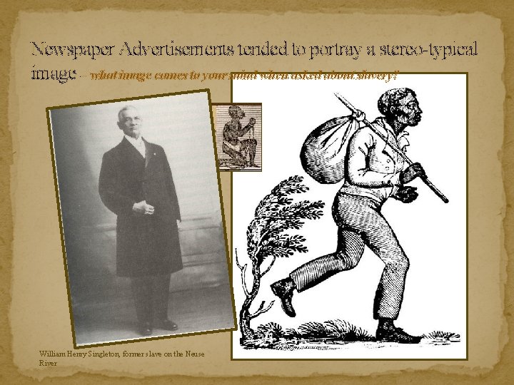 Newspaper Advertisements tended to portray a stereo-typical image – what image comes to your