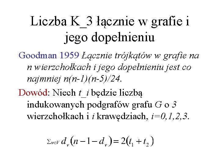 Liczba K_3 łącznie w grafie i jego dopełnieniu Goodman 1959 Łącznie trójkątów w grafie