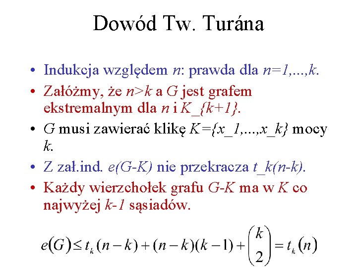 Dowód Tw. Turána • Indukcja względem n: prawda dla n=1, . . . ,