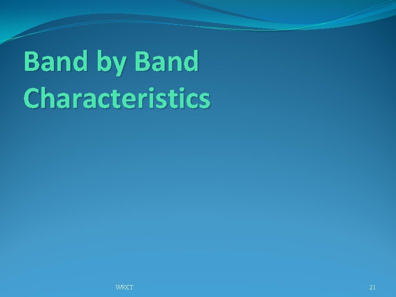 Band by Band Characteristics W 9 XT 21 