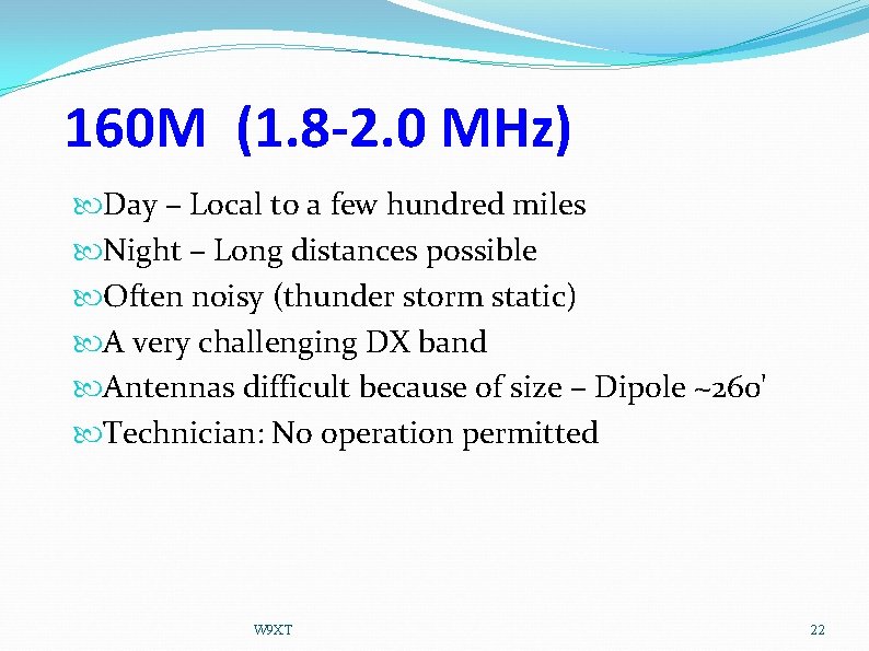 160 M (1. 8 -2. 0 MHz) Day – Local to a few hundred