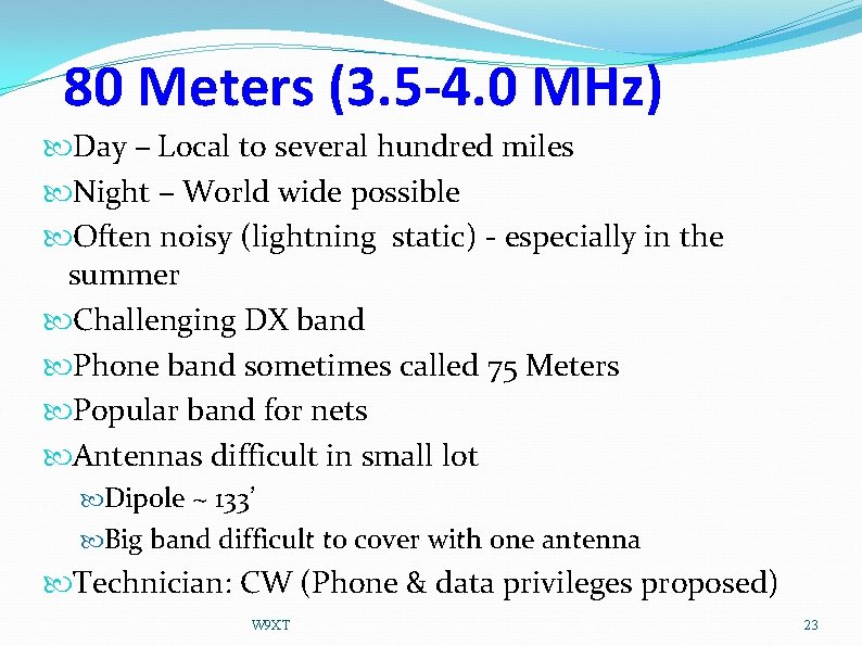 80 Meters (3. 5 -4. 0 MHz) Day – Local to several hundred miles