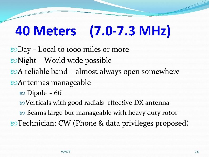 40 Meters (7. 0 -7. 3 MHz) Day – Local to 1000 miles or
