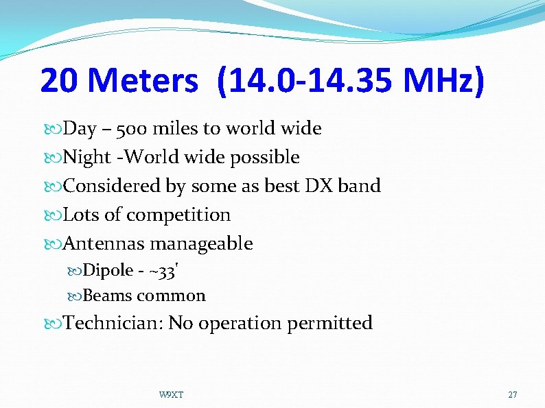20 Meters (14. 0 -14. 35 MHz) Day – 500 miles to world wide