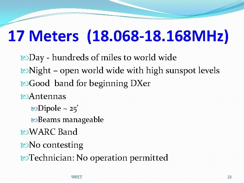 17 Meters (18. 068 -18. 168 MHz) Day - hundreds of miles to world
