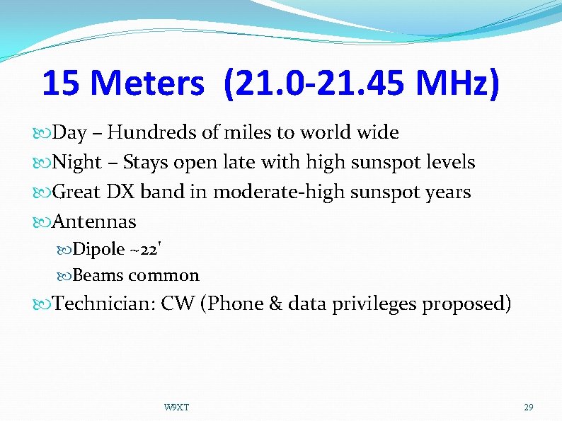15 Meters (21. 0 -21. 45 MHz) Day – Hundreds of miles to world